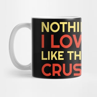 Nothing Says I Love You Like Thick Crust Mug